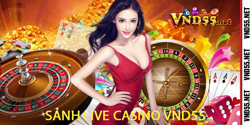 sảnh live casino vnd55